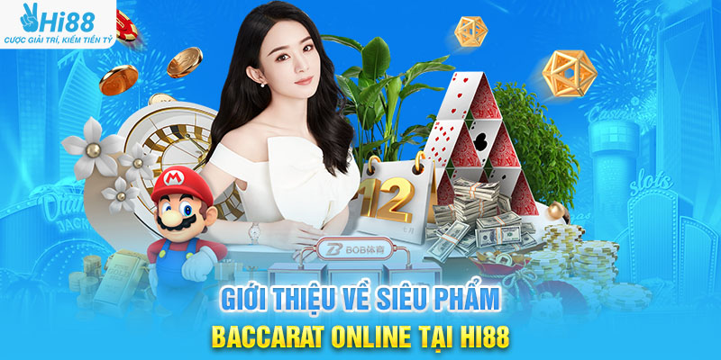 Giới Thiệu Về Siêu Phẩm Baccarat Online Tại Hi88